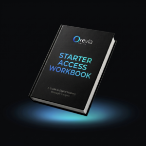 Orevia Digital™ Starter Access Workbook